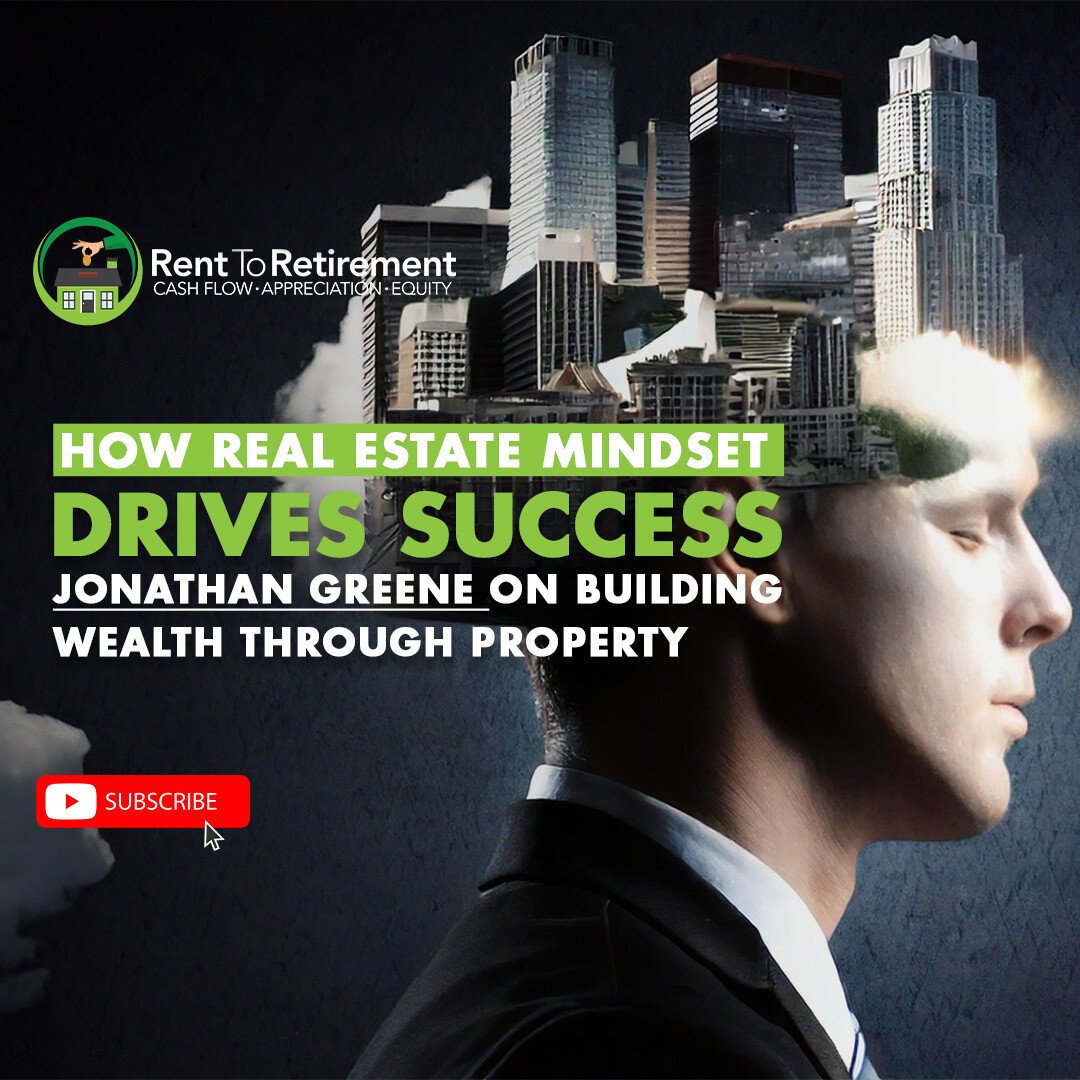 Ep 265 - How Real Estate Mindset Drives Success - Jonathan Greene on Building Wealth Through Property