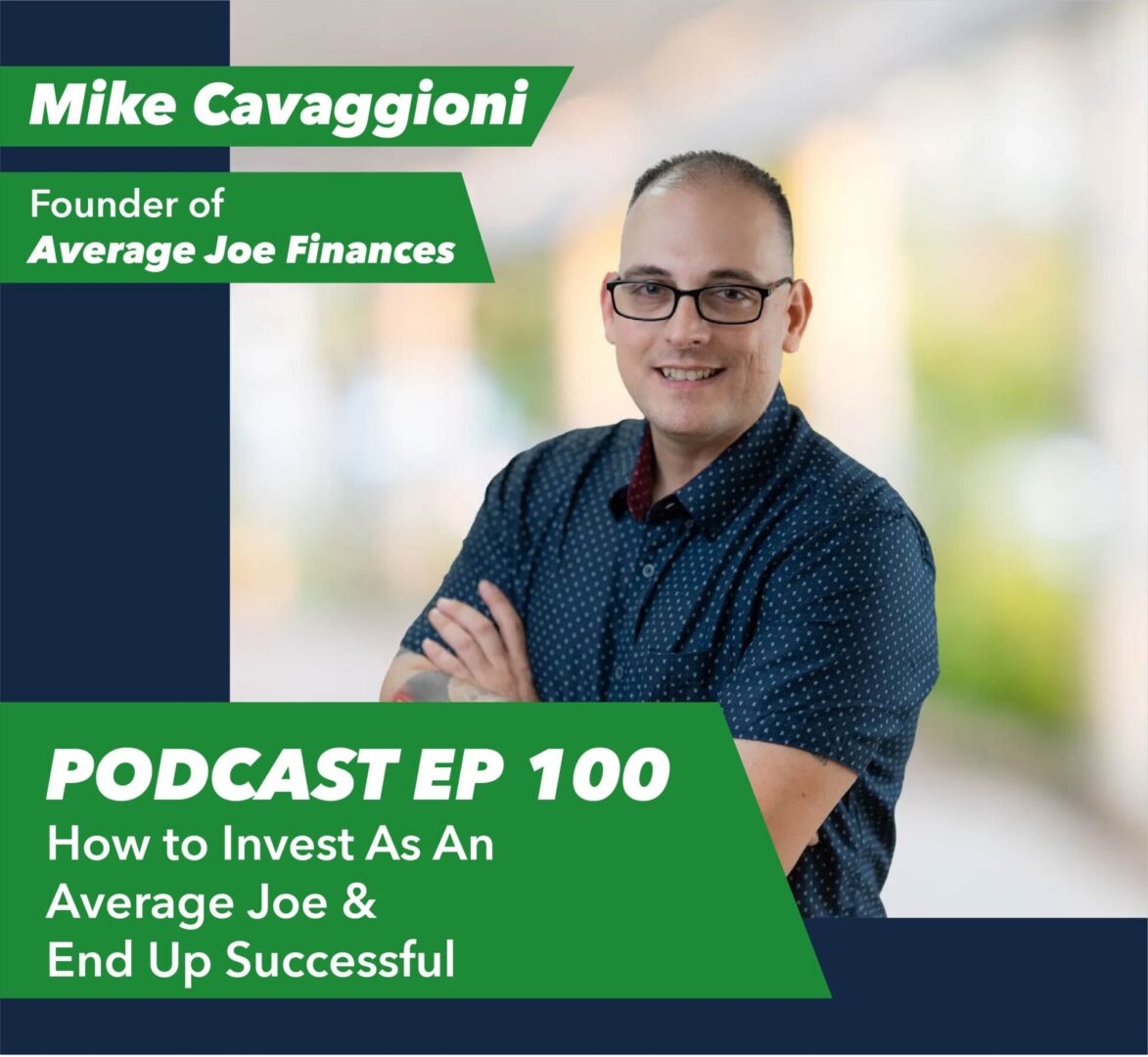 Ep 100 – How to Invest As An Average Joe & End Up Successful | with Mike Cavaggioni - Rent To Retirement