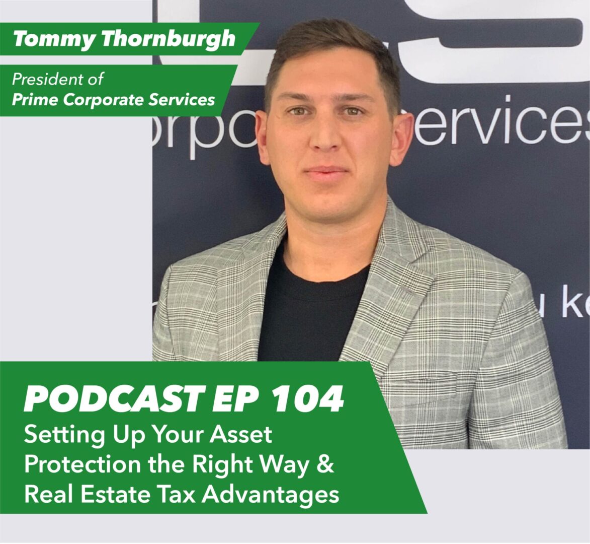 Ep 104 – Setting Up Your Asset Protection the Right Way & Real Estate Tax Advantages | with Tommy Thornburgh - Rent To Retirement