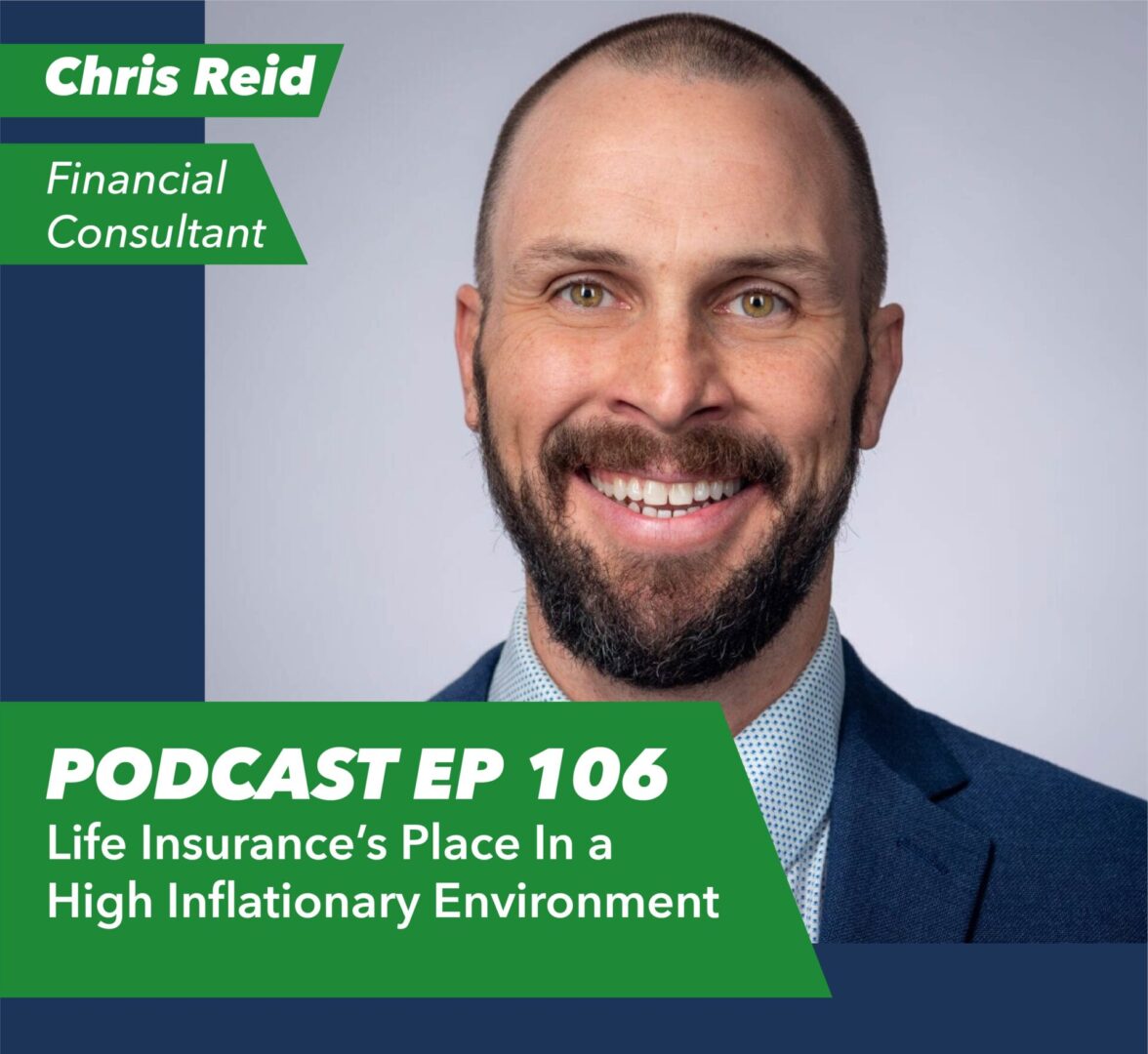 Ep 106 – Life Insurance’s Place In a High Inflationary Environment | with Chris Reid - Rent To Retirement