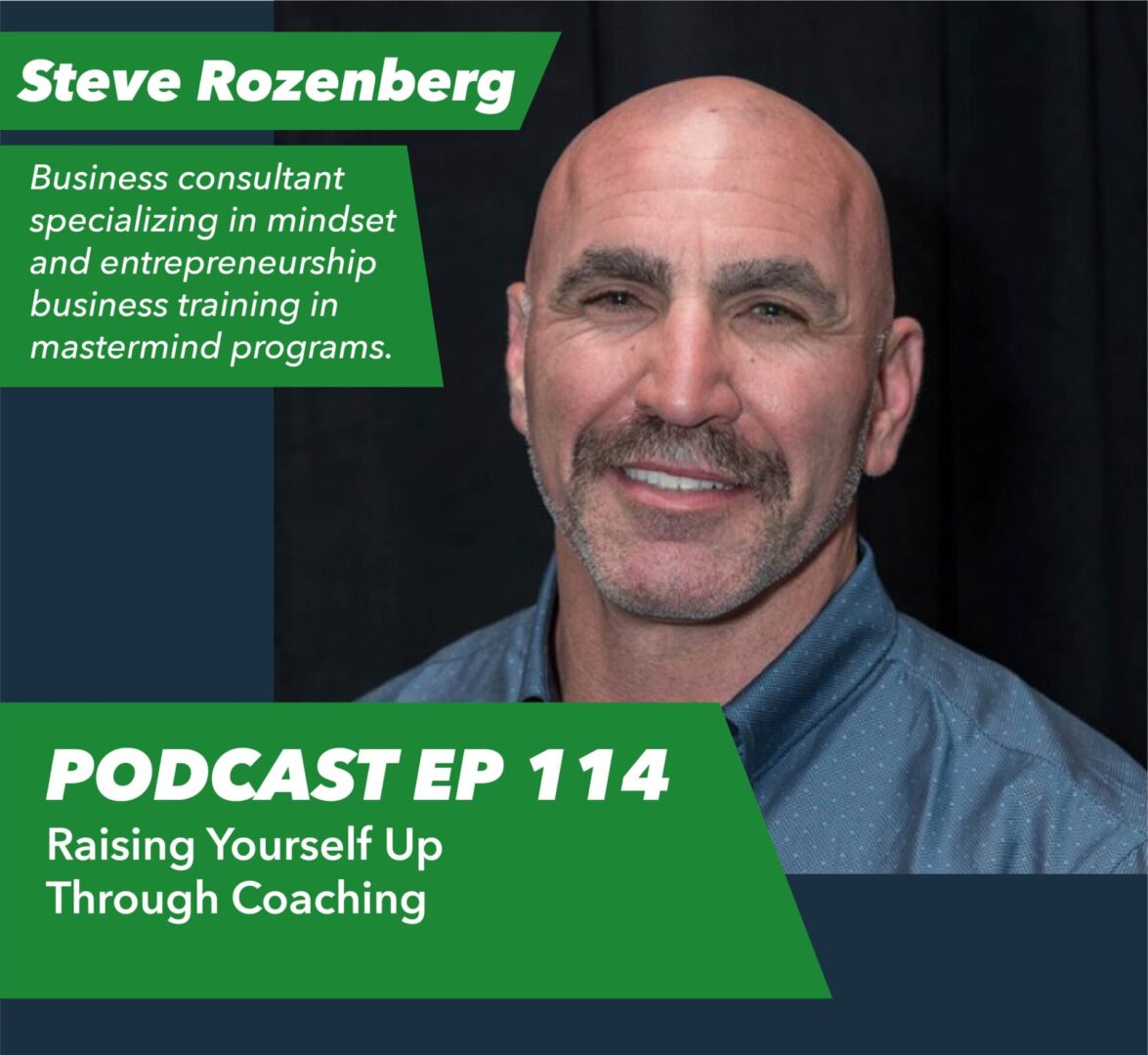 Ep 114 – Raising Yourself Up Through Coaching | with Steve Rozenberg - Rent To Retirement