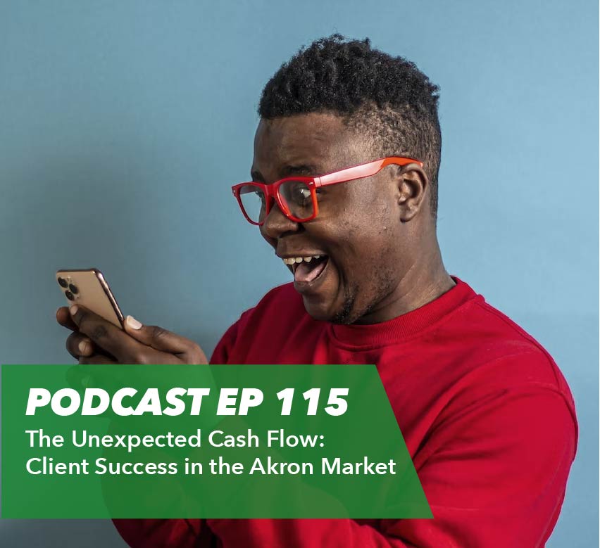 Ep 115 – The Unexpected Cash Flow: Client Success in the Akron Market | with Dave Meir - Rent To Retirement