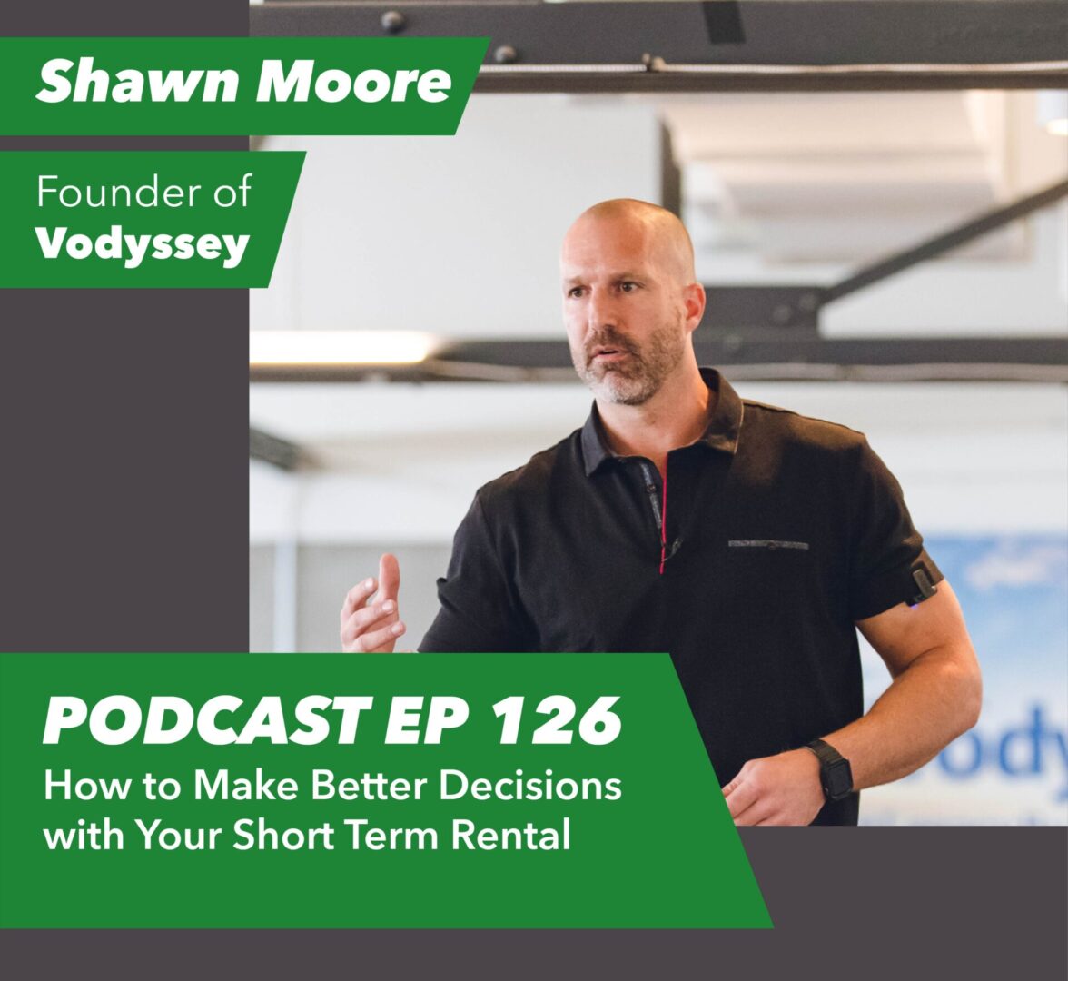 Ep 126 – How to Make Better Decisions with Your Short Term Rental | with Shawn Moore - Rent To Retirement