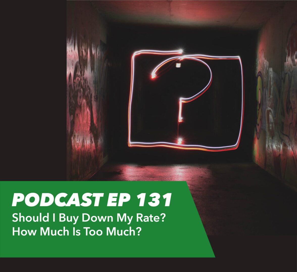 Ep 131 – Should I Buy Down My Rate? How Much Is Too Much? - Rent To Retirement