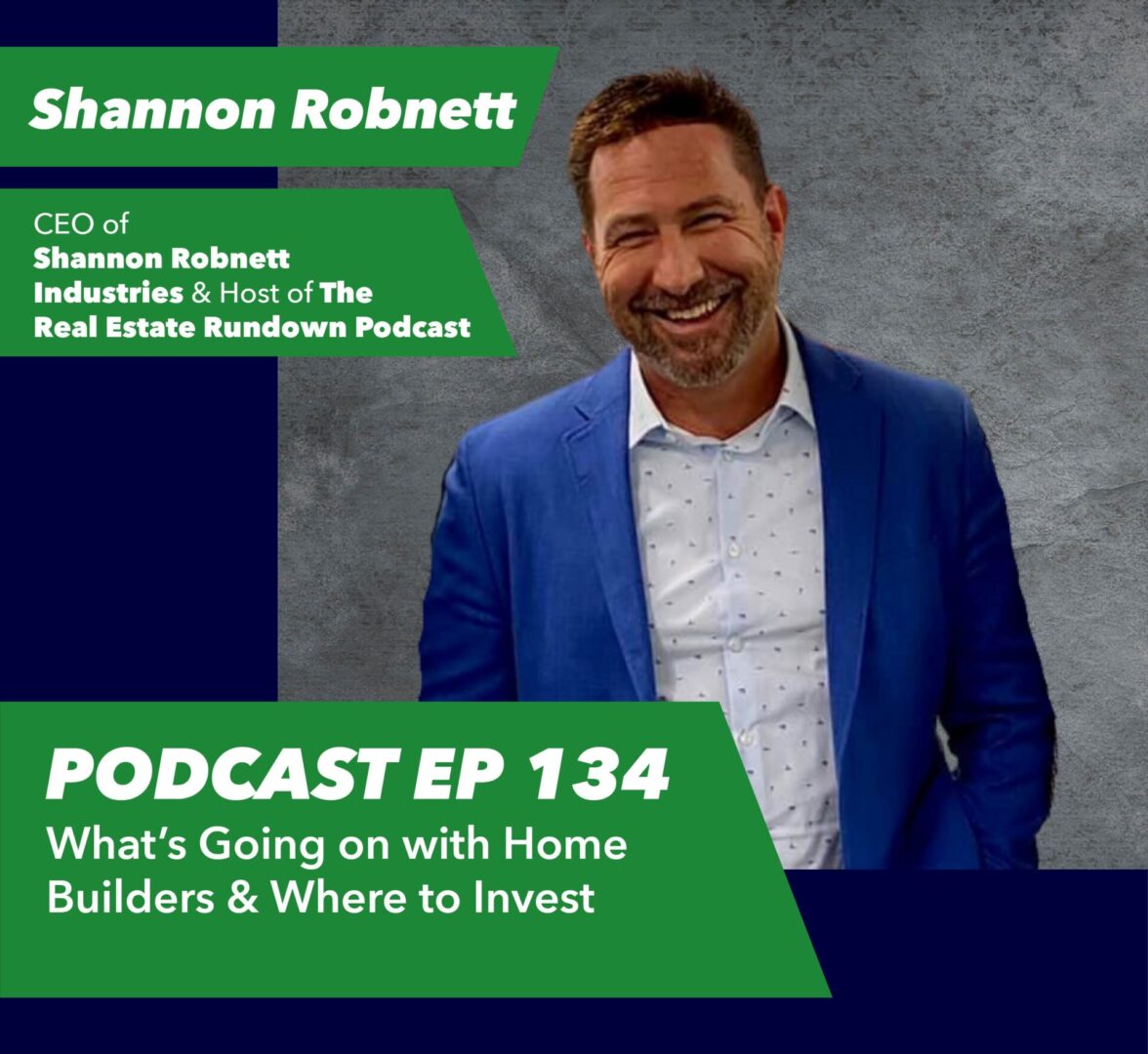 Ep 134 – What’s Going on with Home Builders & Where to Invest | with Shannon Robnett - Rent To Retirement