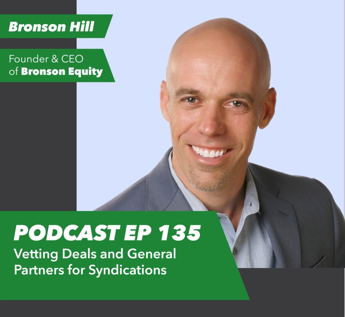 Ep 135 – Vetting Deals and General Partners for Syndications | with Bronson Hill - Rent To Retirement