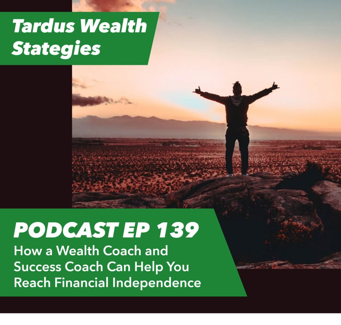 Ep 139 – How a Wealth Coach and Success Coach Can Help You Reach Financial Independence - Rent To Retirement