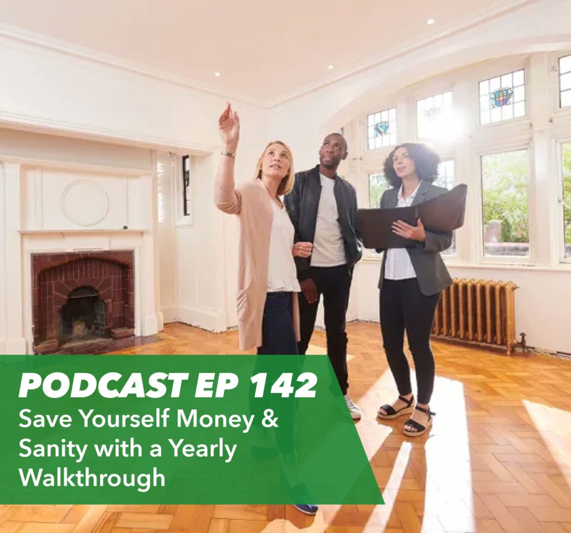 Ep 142 – Save Yourself Money & Sanity with a Yearly Walkthrough - Rent To Retirement