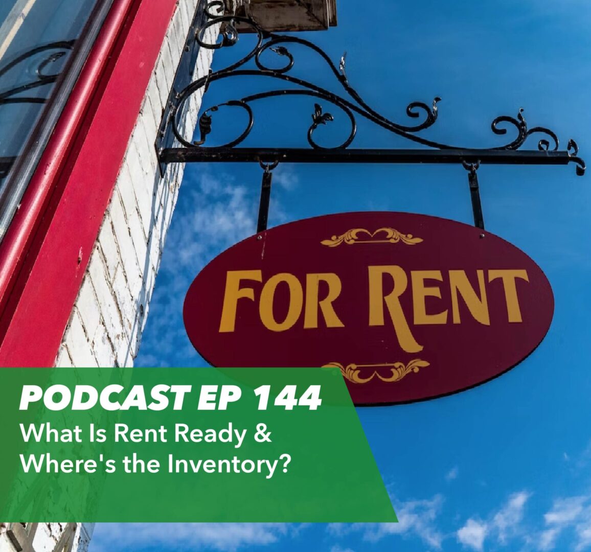 Ep 144 – What Is Rent Ready & Where’s the Inventory? - Rent To Retirement