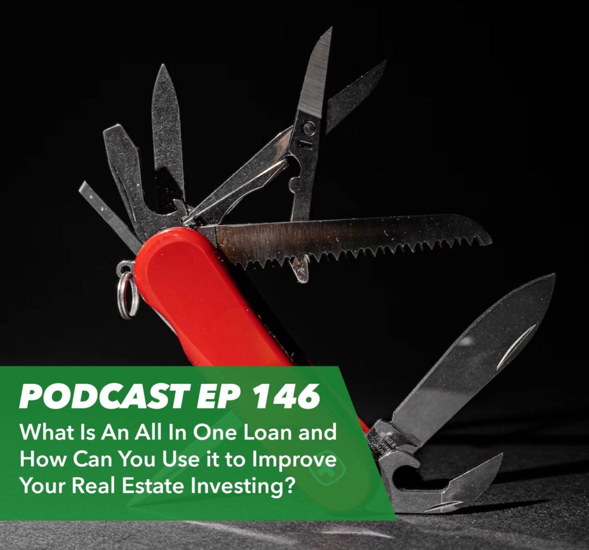 Ep 146 – What Is An All In One Loan and How Can You Use it to Improve Your Real Estate Investing? - Rent To Retirement