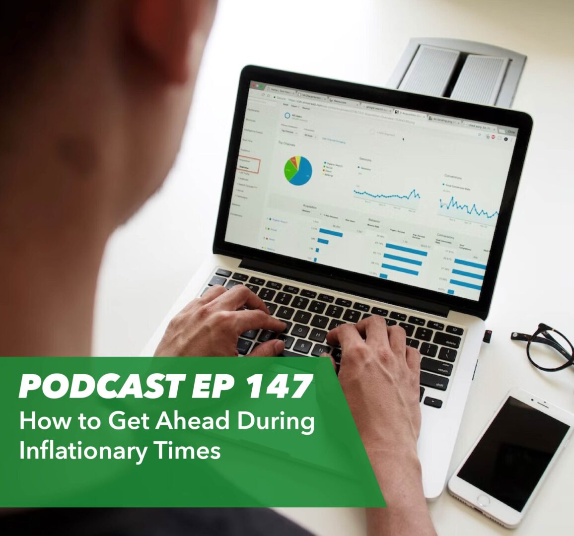 Ep 147 – How to Get Ahead During Inflationary Times - Rent To Retirement