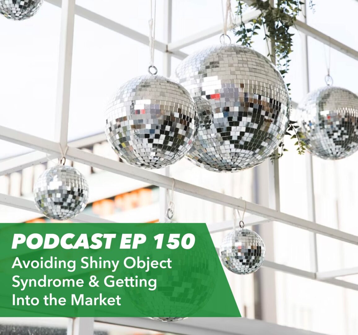 Ep 150 – Avoiding Shiny Object Syndrome & Getting Into the Market - Rent To Retirement