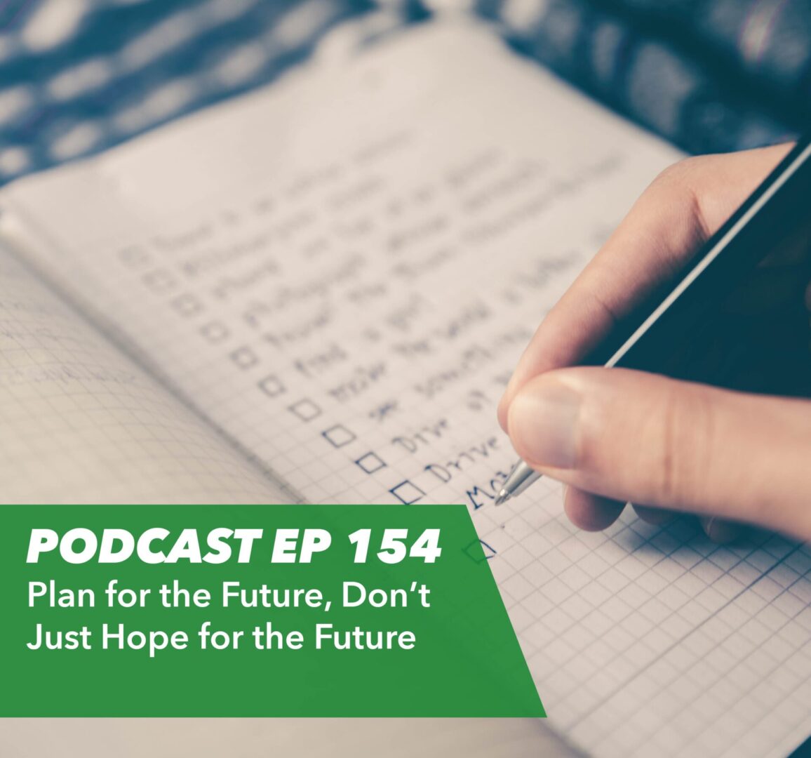 Ep 154 – Plan for the Future, Don’t Just Hope for the Future - Rent To Retirement