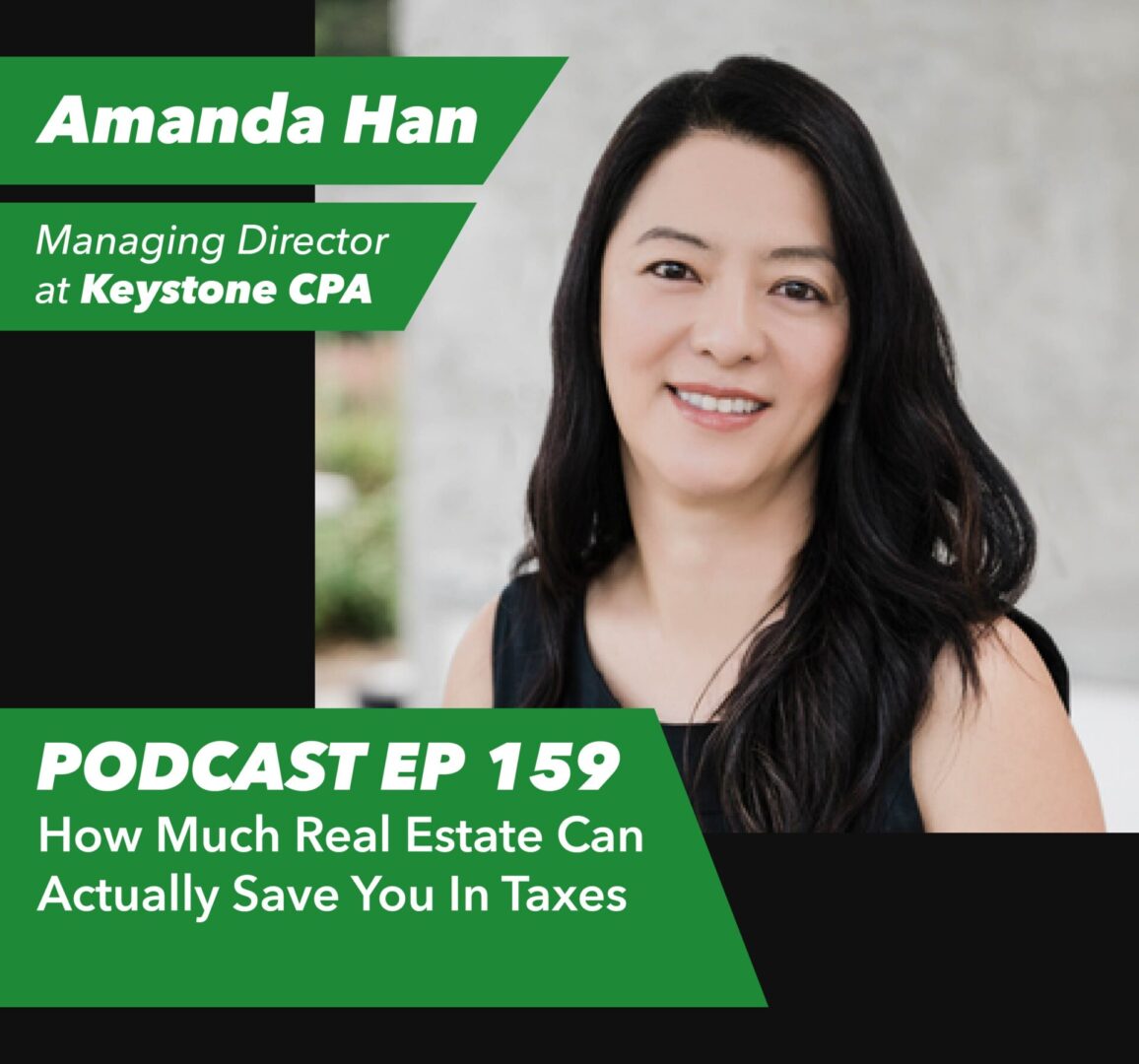 Ep 159 – How Much Real Estate Can Actually Save You In Taxes | with Amanda Han - Rent To Retirement