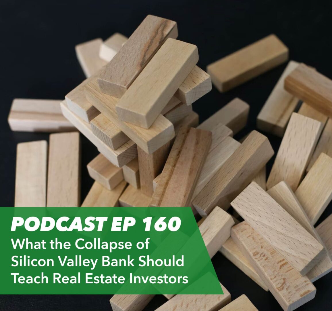 Ep 160 – What the Collapse of Silicon Valley Bank Should Teach Real Estate Investors - Rent To Retirement