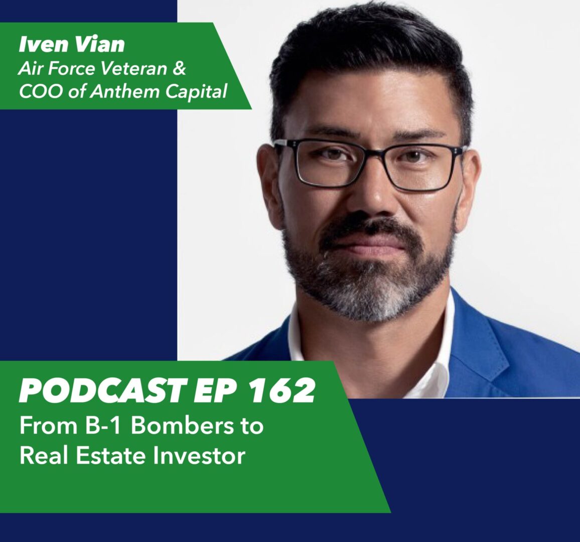 Ep 162 – From B-1 Bombers to Real Estate Investor | with Iven Vian - Rent To Retirement