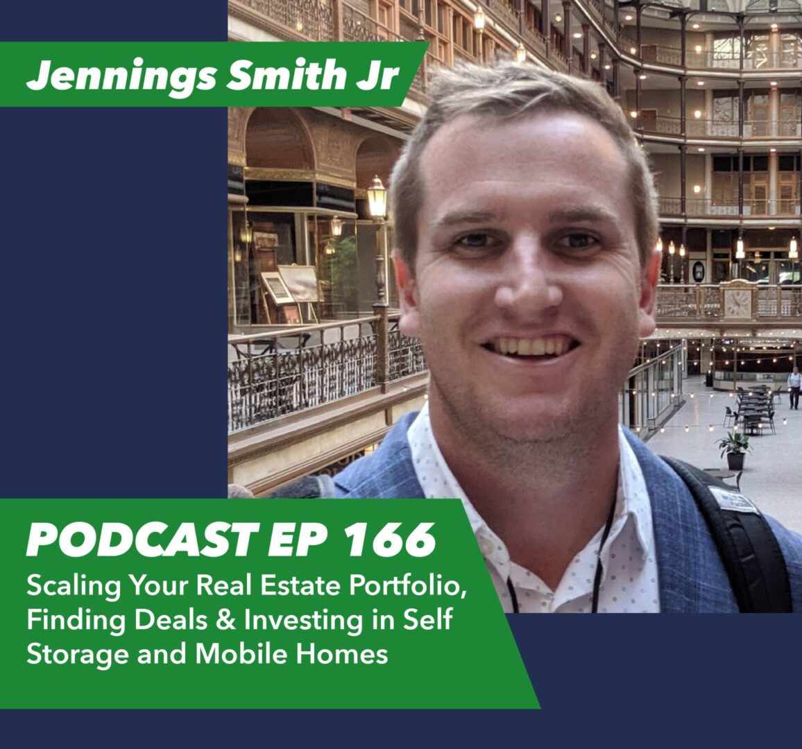 Ep 166 – Scaling Your Real Estate Portfolio, Finding Deals & Investing in Self Storage and Mobile Homes | with Jennings Smith, Jr - Rent To Retirement