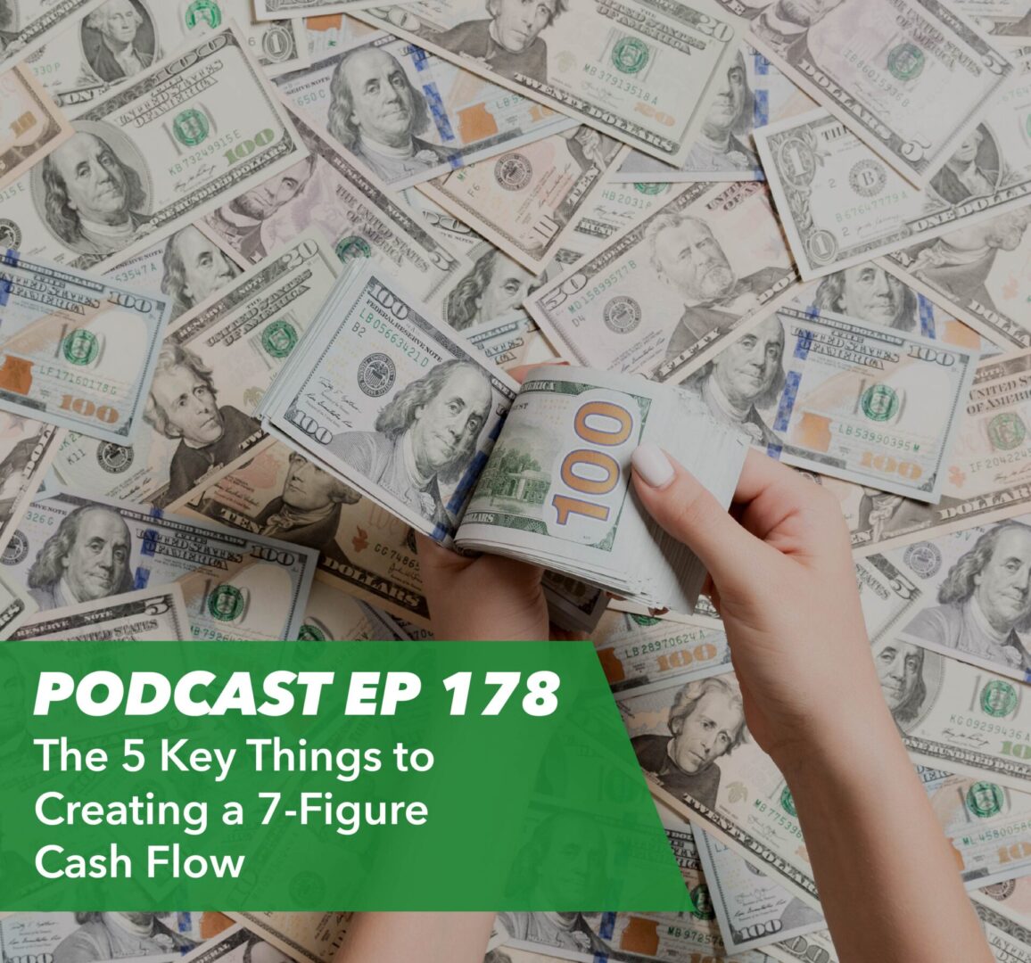 Ep 178 – The 5 Key Things to Creating a 7-Figure Cash Flow - Rent To Retirement