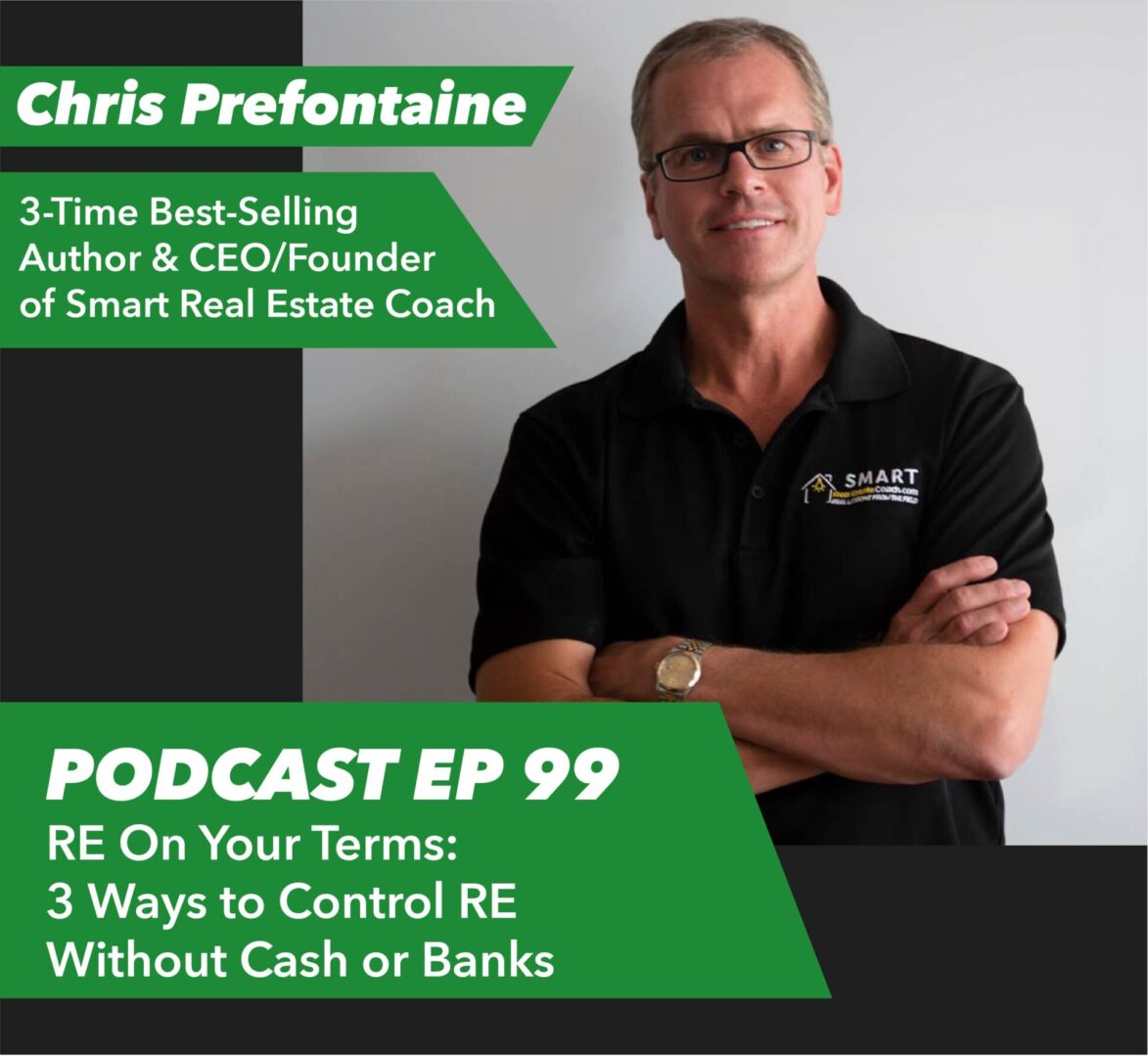 Ep 99 – RE On Your Terms: 3 Ways to Control RE Without Cash or Banks - Rent To Retirement