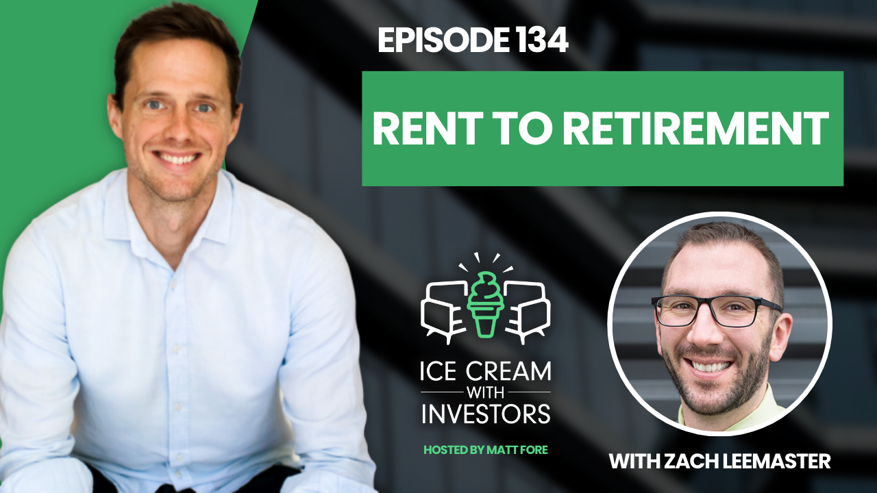 Zach Lemaster on Ice Cream with Investor’s Ep. 134 - Rent To Retirement