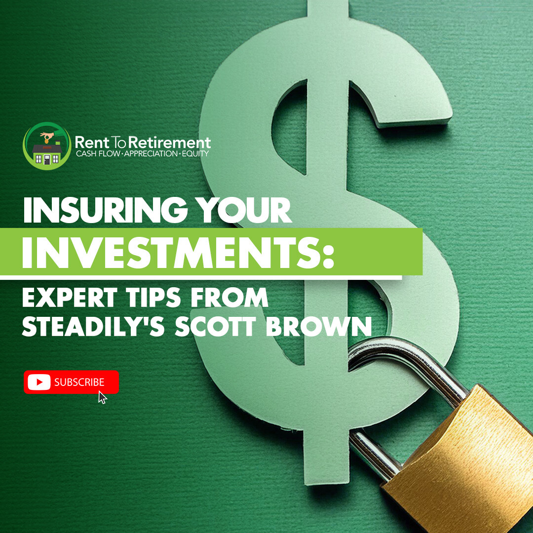 Ep 247 - Insuring Your Investments: Expert Tips from Steadily's Scott Brown