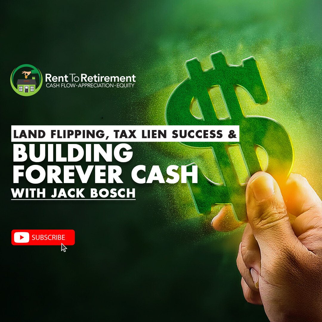 Ep 262 - Land Flipping, Tax Lien Success & Building Forever Cash 💸 With Jack Bosch