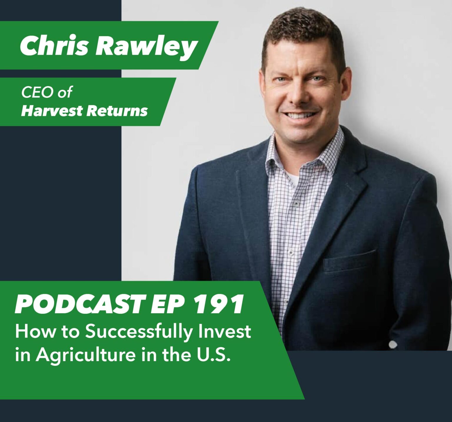 Ep 191 – How to Successfully Invest in Agriculture in the United States with Chris Rawley