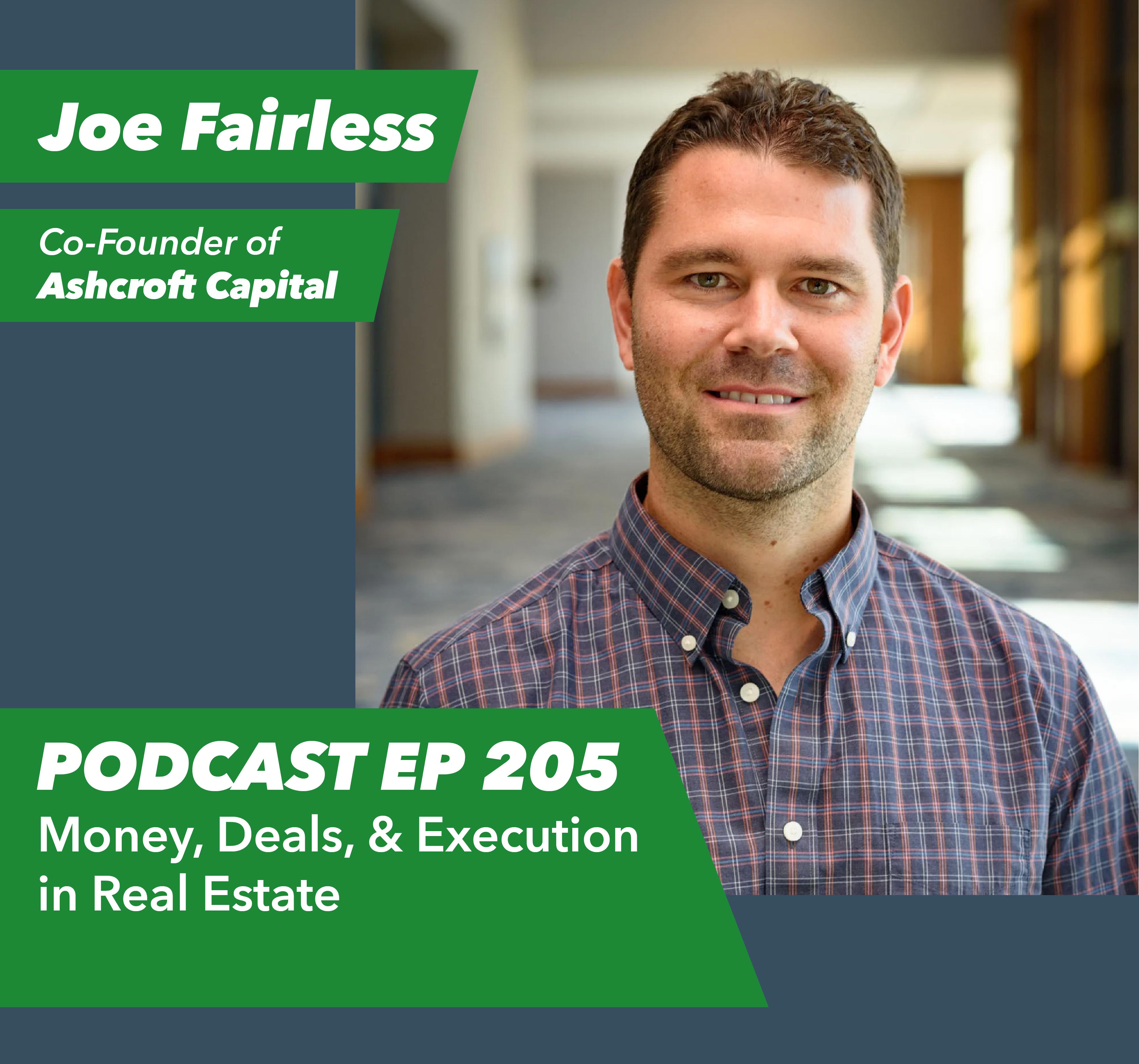 Ep 205 - Money, Deals, and Execution in Real Estate Investing with Joe Fairless